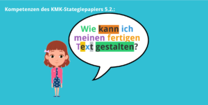 KMK – 5.2. – Wie kann ich meinen fertigen Text gestalten?
