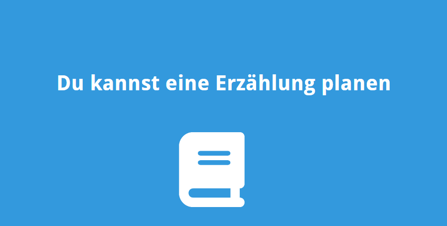 Du kannst eine Erzählung planen