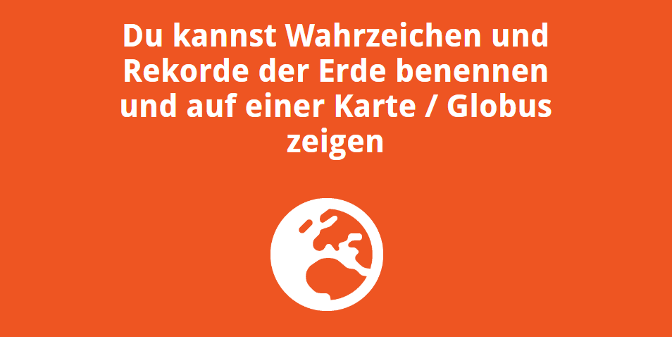 Du kannst Wahrzeichen und Rekorde der Erde benennen und auf einer Karte / Globus zeigen