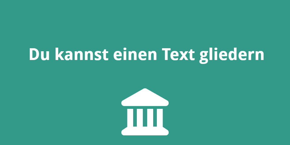 Du kannst einen Text gliedern