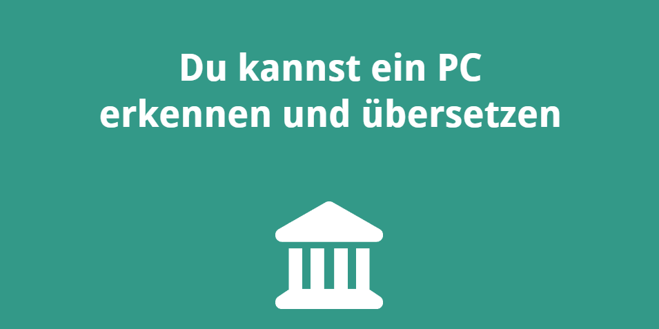 Du kannst ein PC erkennen und übersetzen