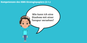 KMK – 3.2. – Wie kann ich eine Diashow mit einer Tonspur versehen?
