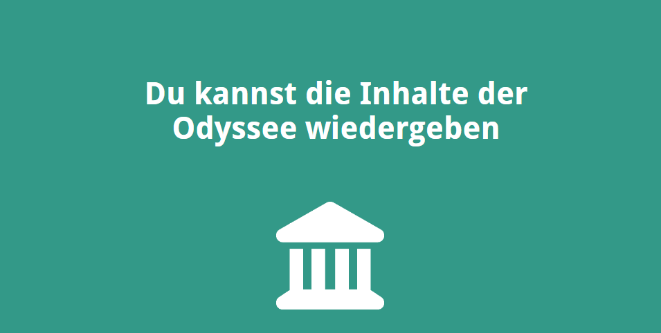 Du kannst die Inhalte der Odyssee wiedergeben