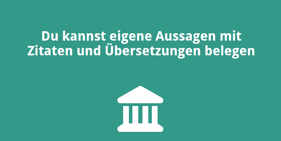 Du kannst eigene Aussagen mit Zitaten und Übersetzungen belegen 