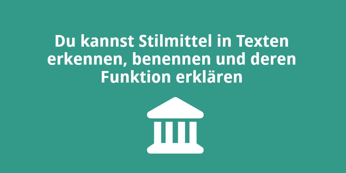 Du kannst Stilmittel in Texten erkennen, benennen und deren Funktion erklären