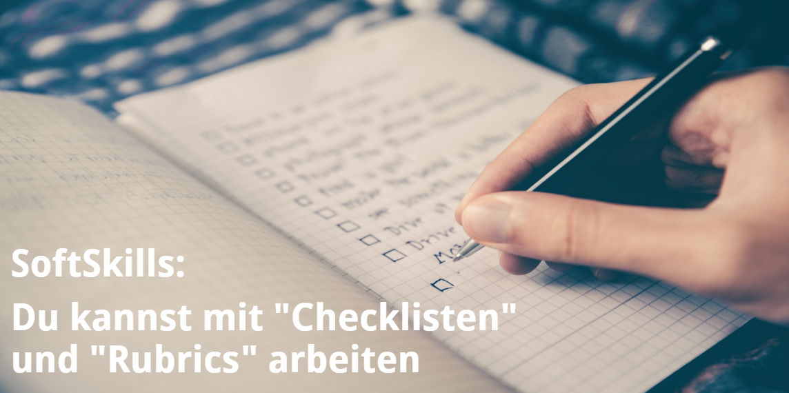 Du kannst mit Checklisten und Rubrics arbeiten