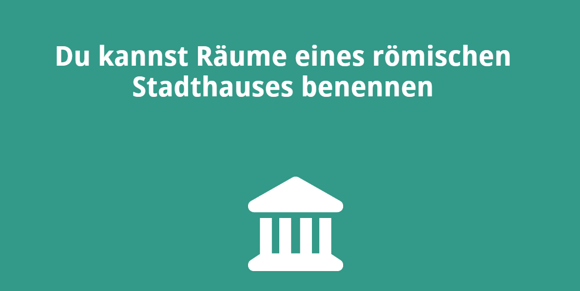 Du kannst Räume eines römischen Stadthauses benennen