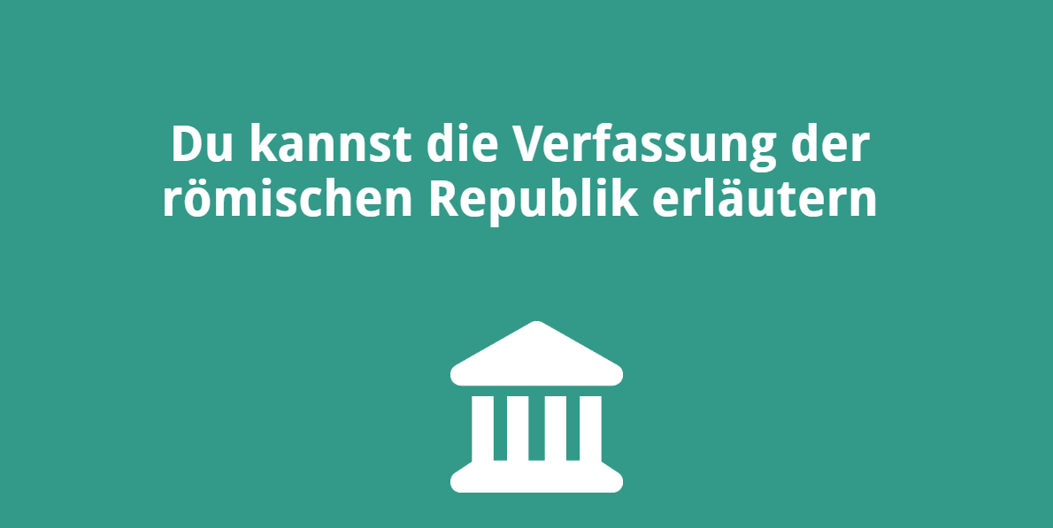 Du kannst die Verfassung der römischen Republik erläutern