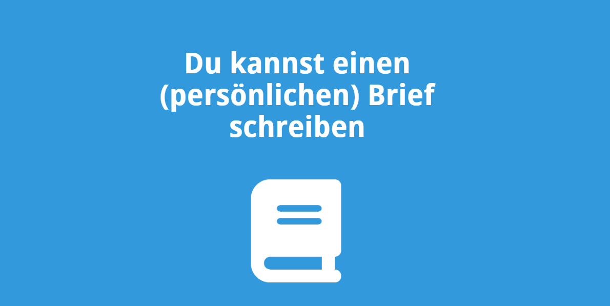 Du kannst einen (persönlichen) Brief schreiben