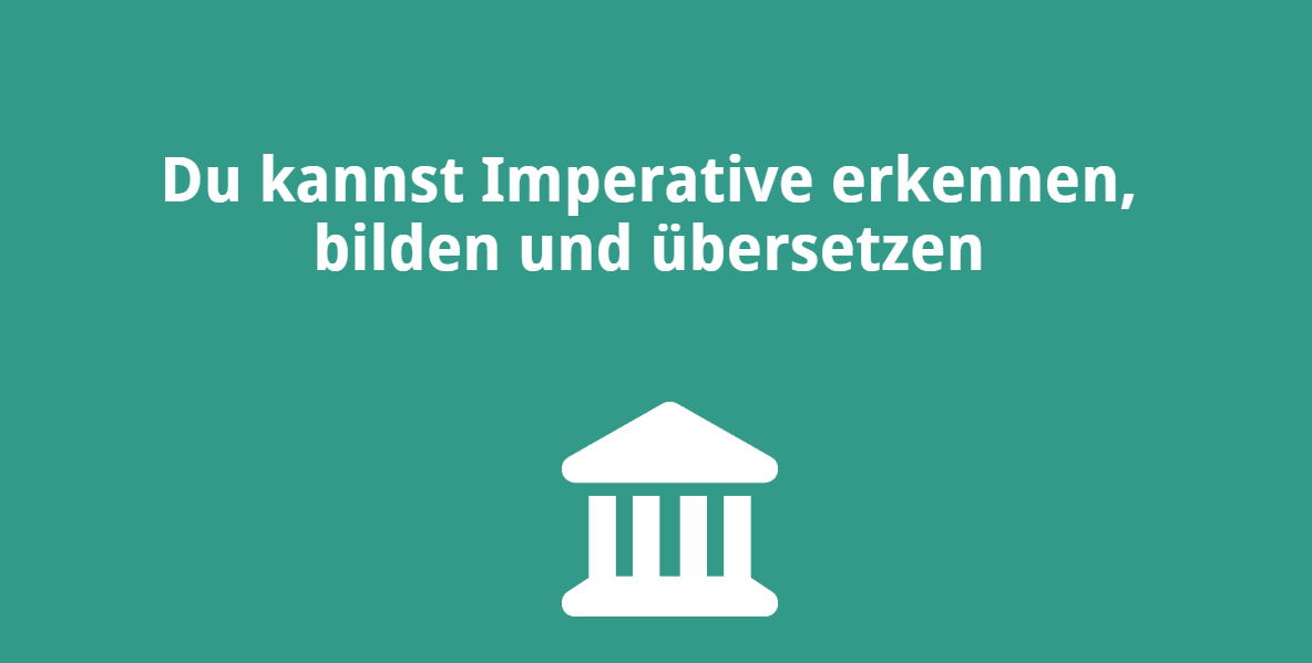 Du kannst Imperative erkennen, bilden und übersetzen