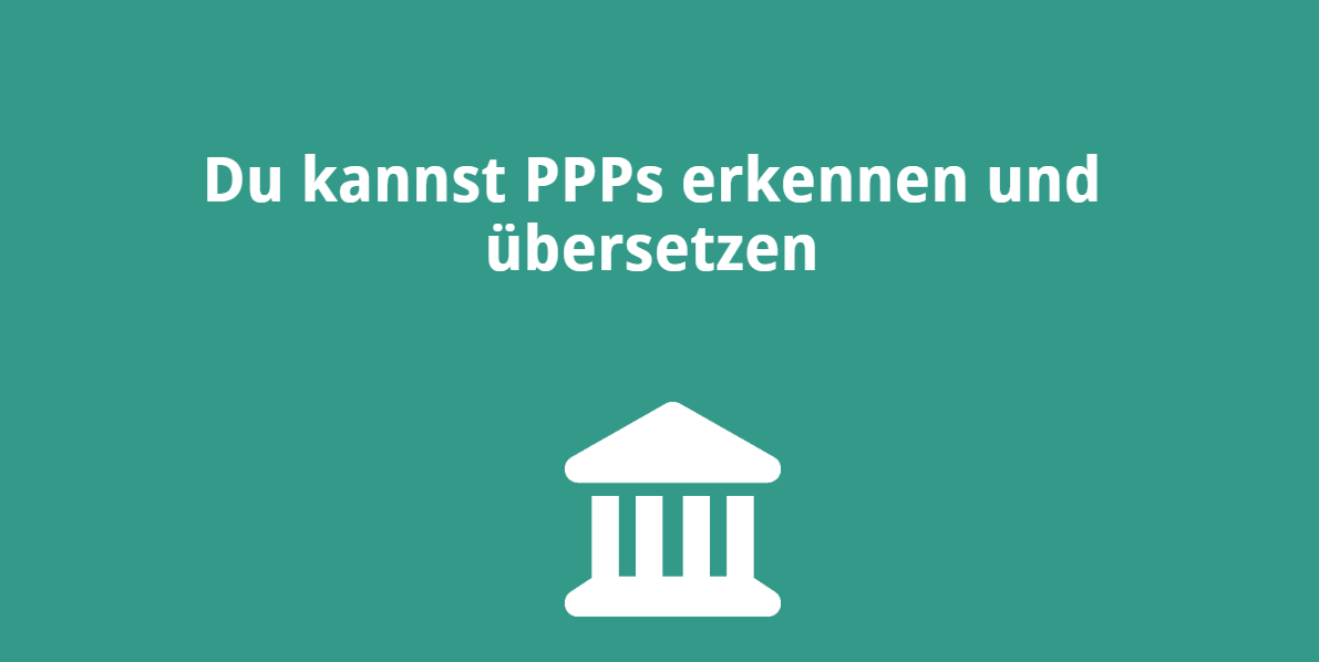 Du kannst PPPs erkennen und übersetzen