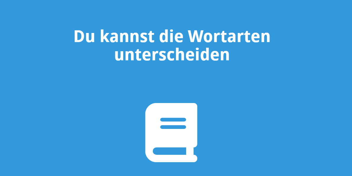 Du kannst die Wortarten unterscheiden