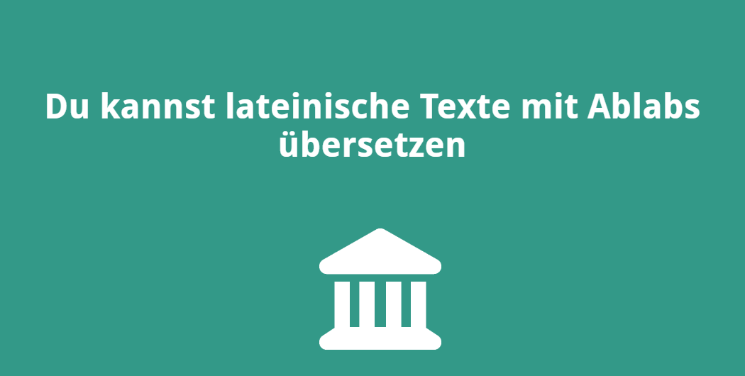 Du kannst lateinische Texte mit Ablabs übersetzen