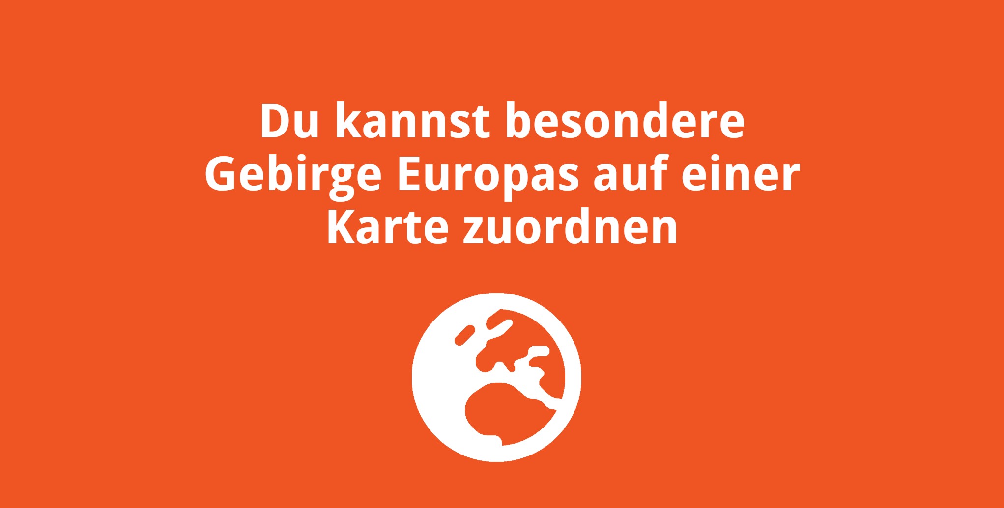 Du kannst besondere Gebirge Europas auf einer Karte zuordnen