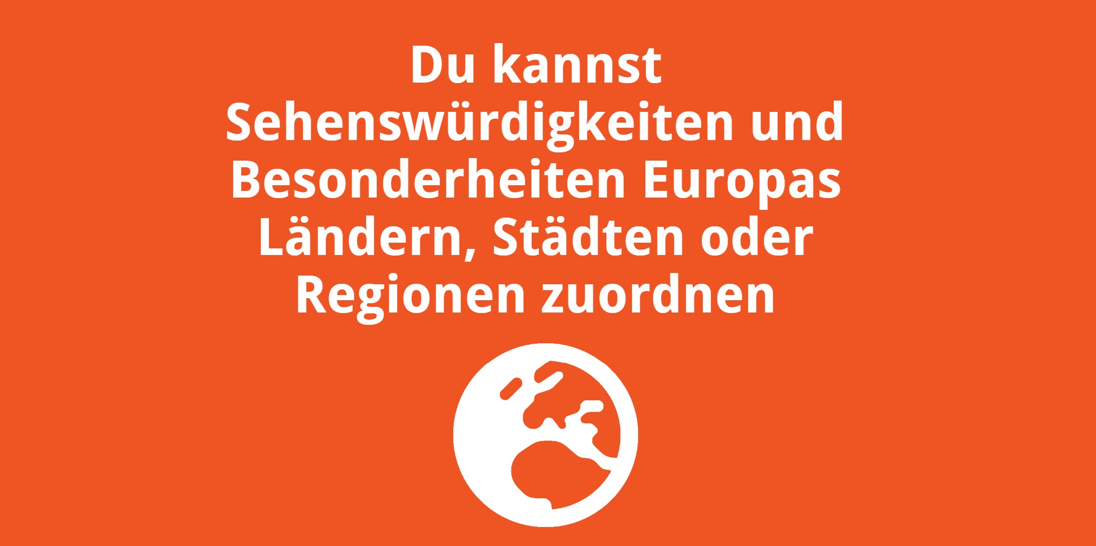 Du kannst Sehenswürdigkeiten und Besonderheiten Europas Ländern, Städten oder Regionen zuordnen