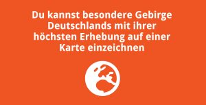 Du kannst besondere Gebirge Deutschlands mit ihrer höchsten Erhebung auf einer Karte einzeichnen
