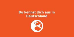 Du kennst dich aus in Deutschland