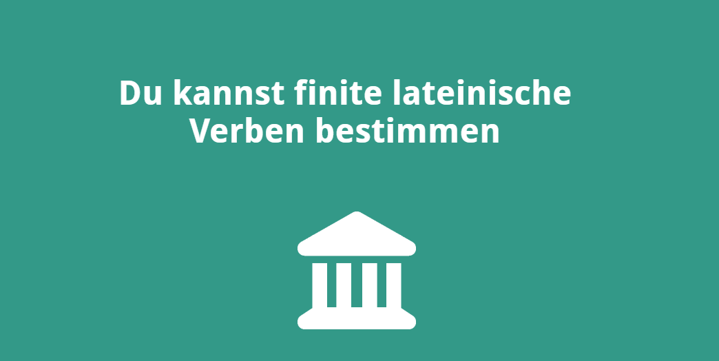 Du kannst finite lateinische Verben bestimmen