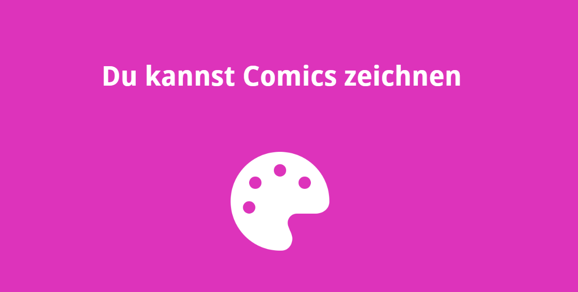 Du kannst Comics zeichnen