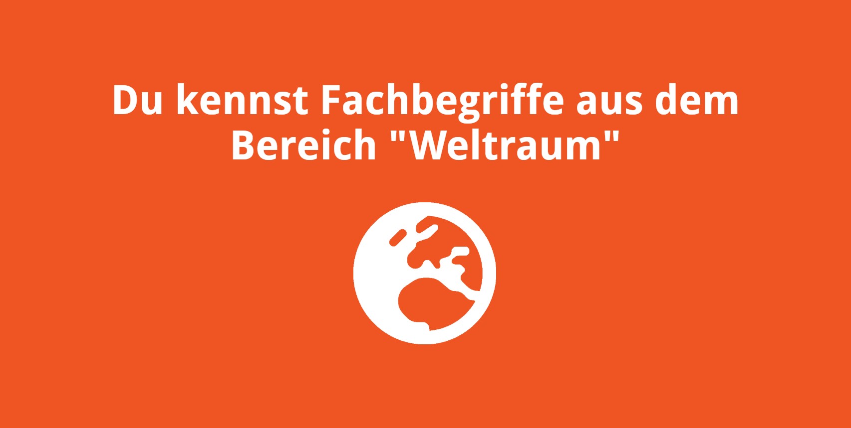 Du kennst Fachbegriffe aus dem Bereich „Weltraum“