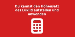 Du kannst den Höhensatz des Euklid aufstellen und anwenden