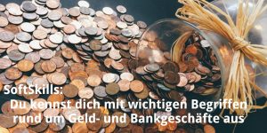 Du kennst dich mit wichtigen Begriffen rund um Bank- und Bankgeschäfte aus