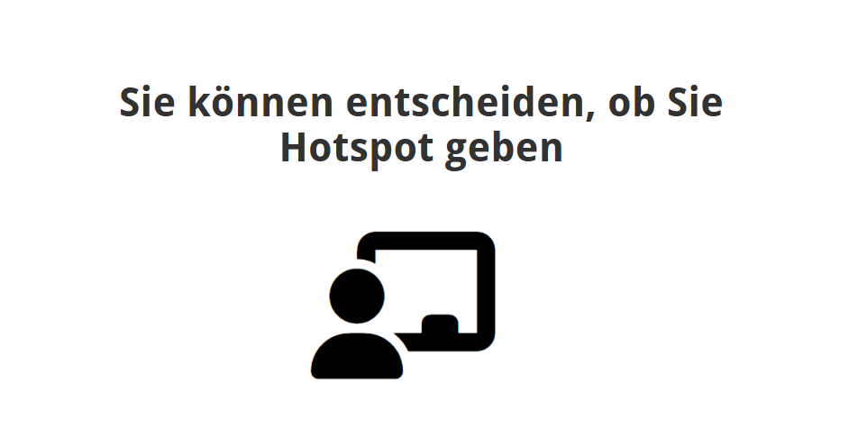 Sie können entscheiden, ob Sie „Hotspot“ geben