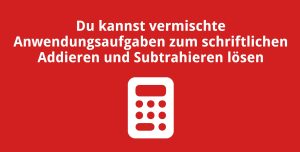 Du kannst vermischte Anwendungsaufgaben zum schriftlichen Addieren und Subtrahieren lösen