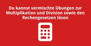 Du kannst vermischte Übungen zur Multiplikation und Division sowie den Rechengesetzen lösen