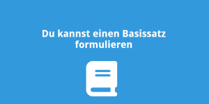 Du kannst einen Basissatz formulieren