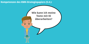 KMK – 5.4. – Wie kann ich meine Texte mit KI überarbeiten?
