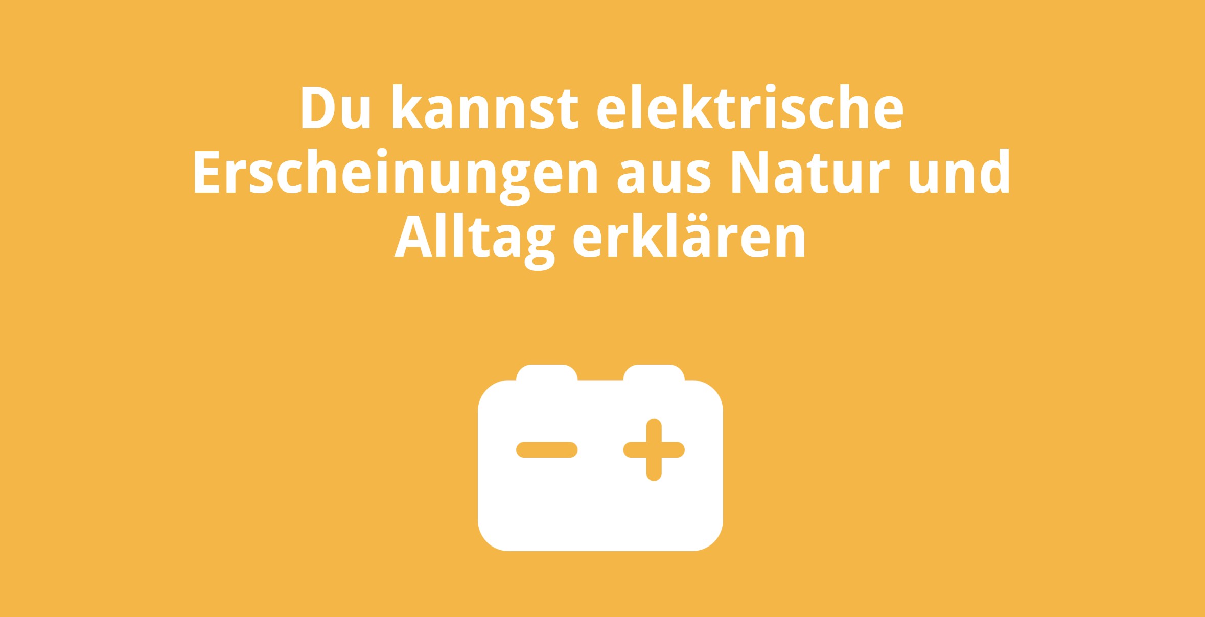 Du kannst elektrische Erscheinungen aus Natur und Alltag erklären
