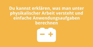 Du kannst erklären, was man unter physikalischer Arbeit versteht und einfache Anwendungsaufgaben berechnen