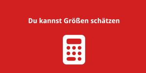 Du kannst Größen schätzen