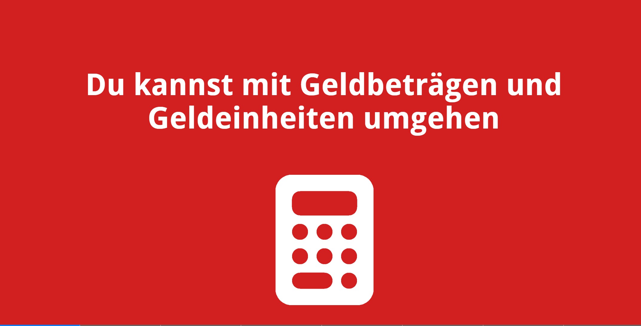 Du kannst mit Geldbeträgen und Geldeinheiten umgehen