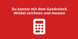 Du kannst mit dem Geodreieck Winkel zeichnen und messen