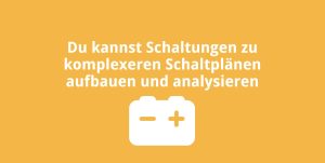 Du kannst Schaltungen zu komplexeren Schaltlänen aufbauen und analysieren