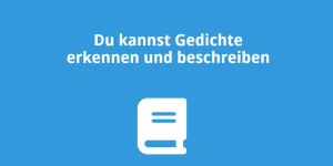 Du kannst Gedichte erkennen und beschreiben