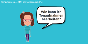 KMK – 3.1. – Tonaufnahmen  bearbeiten