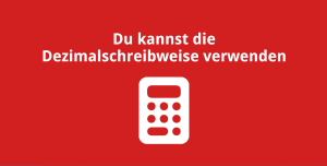 Du kannst die Dezimalschreibweise verwenden