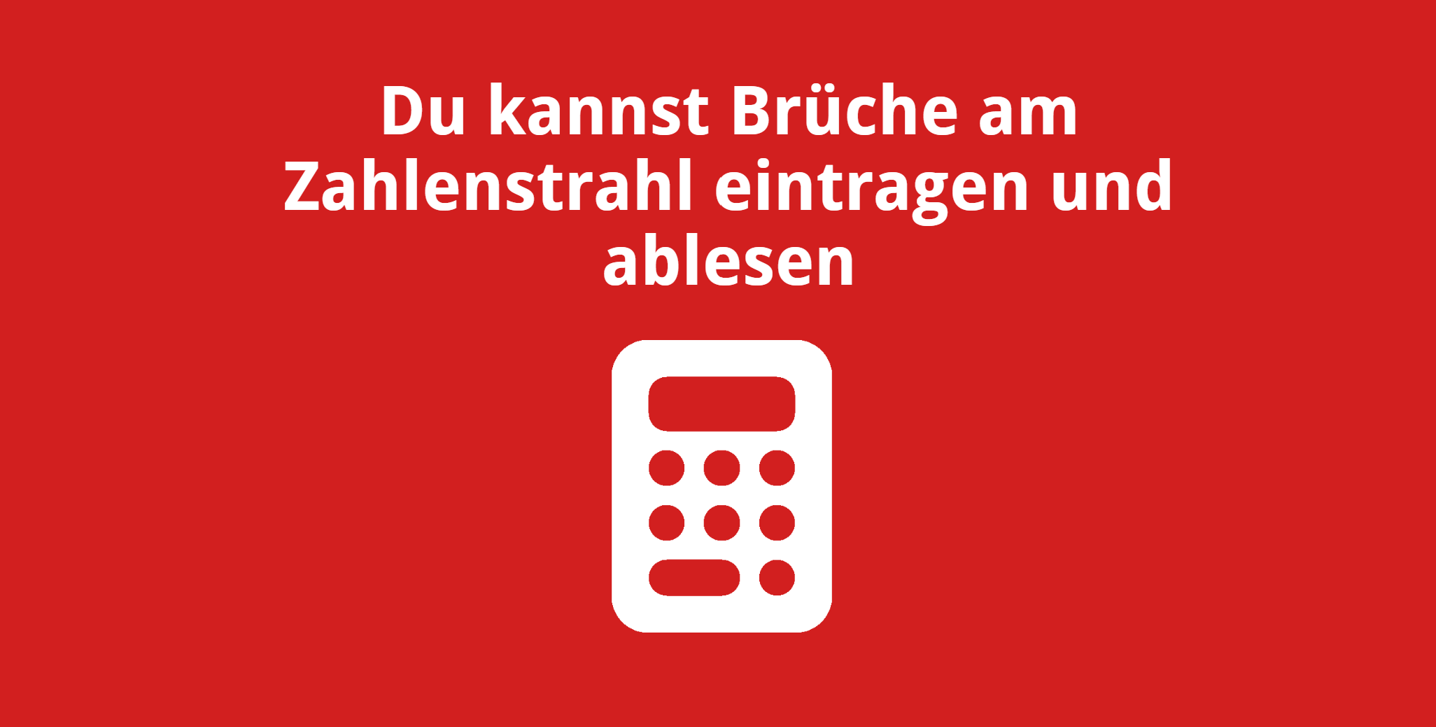 Du kannst Brüche am Zahlenstrahl eintragen und ablesen