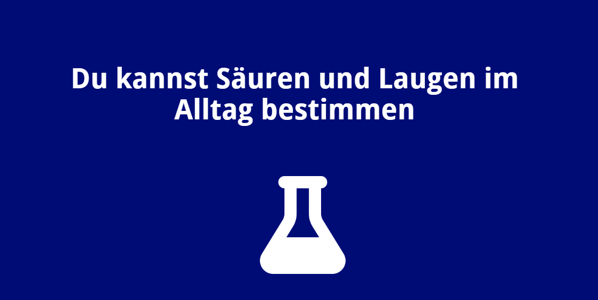 Du kannst Säuren und Laugen im Alltag bestimmen