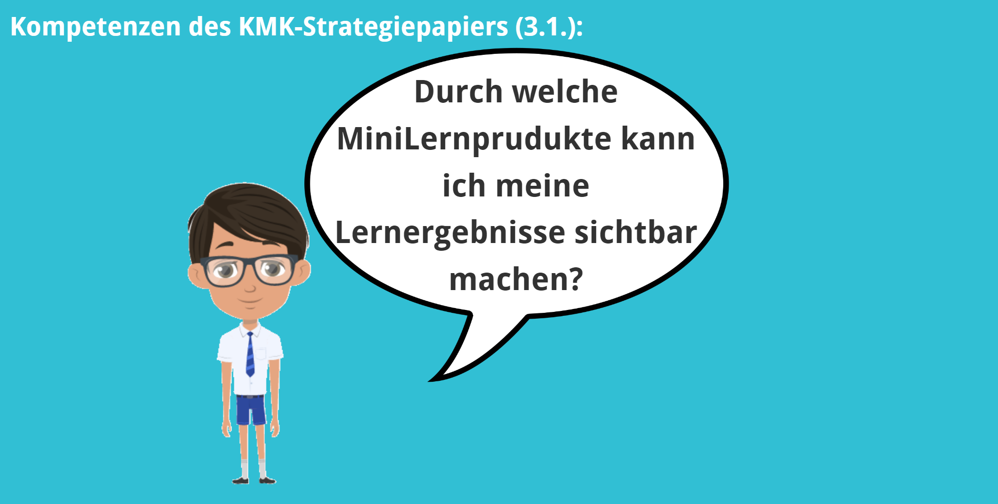 Durch welche MiniLernprodukte kann ich meine Lernergebnisse sichtbar machen?