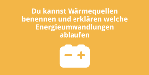 Du kannst Wärmequellen benennen und erklären welche Energieumwandlungen ablaufen