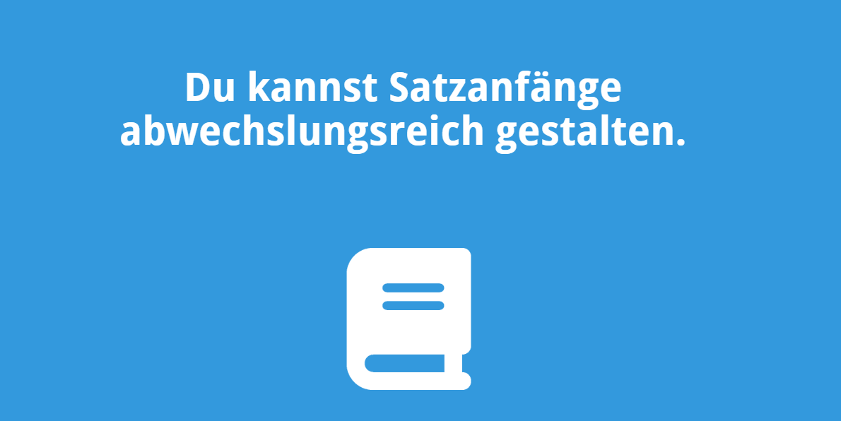 Du kannst Satzanfänge abwechslungsreich gestalten